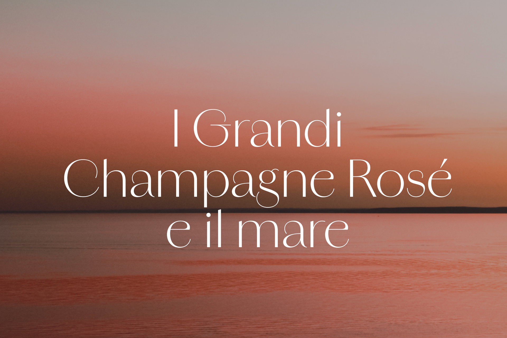 I Grandi Champagne Rosé e il mare
