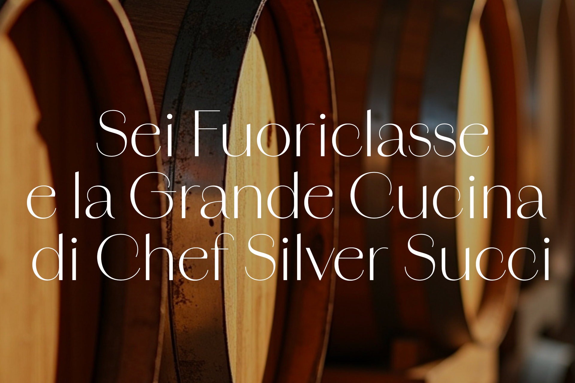 Sei Fuoriclasse e la Grande Cucina di Chef Silver Succi