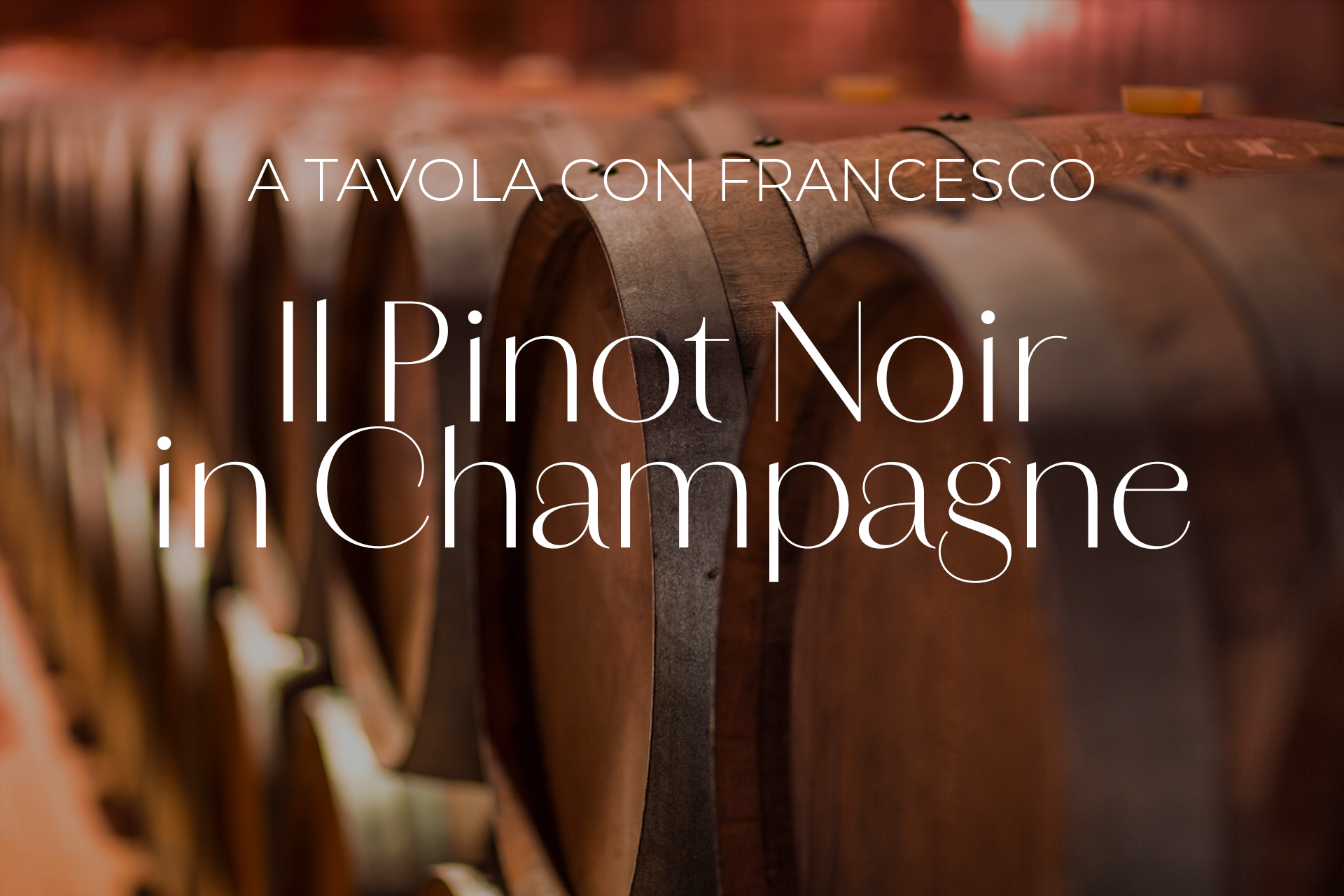 A Tavola con Francesco - Pinot Noir in Champagne
