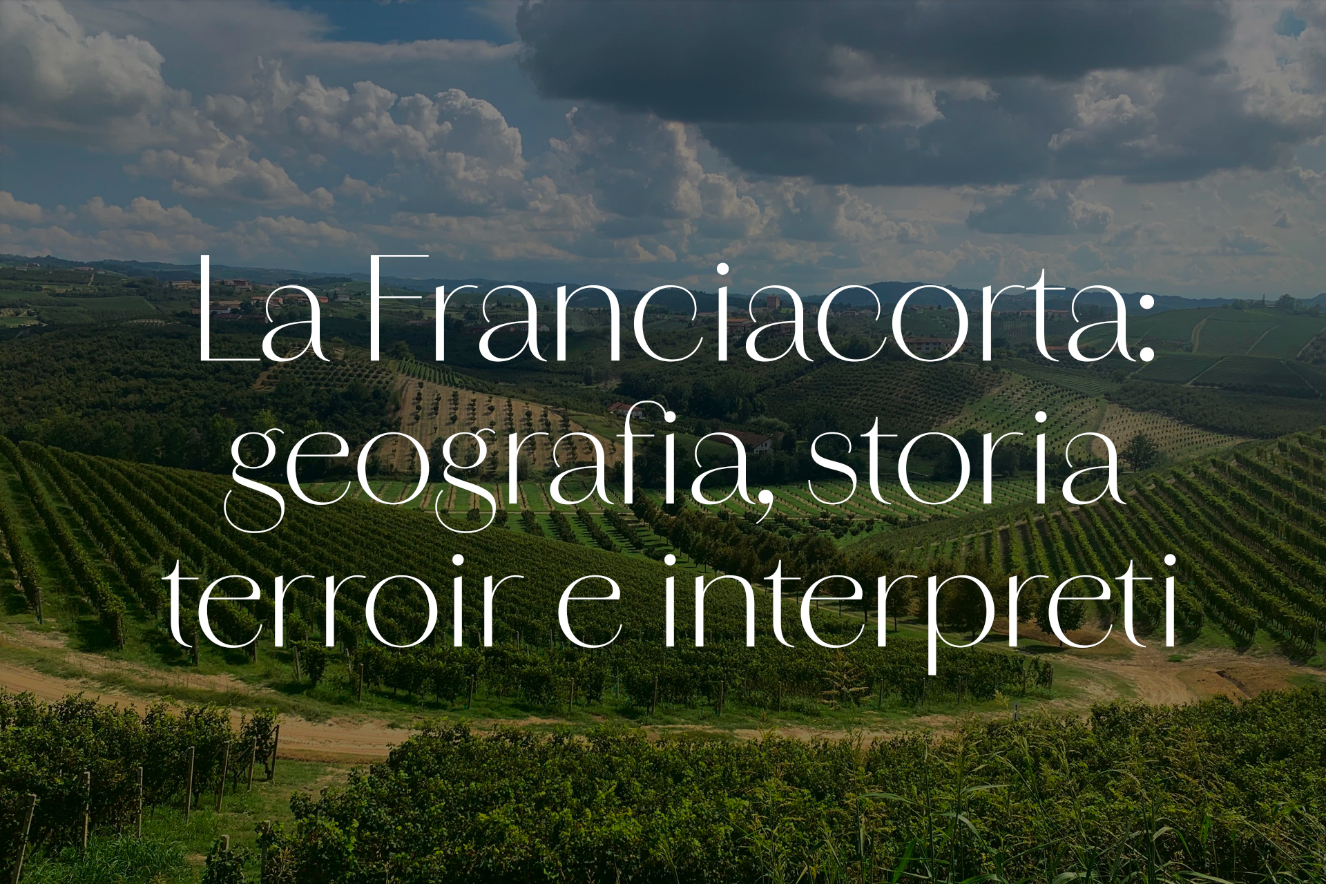 La Franciacorta: geografia, storia terroir e interpreti