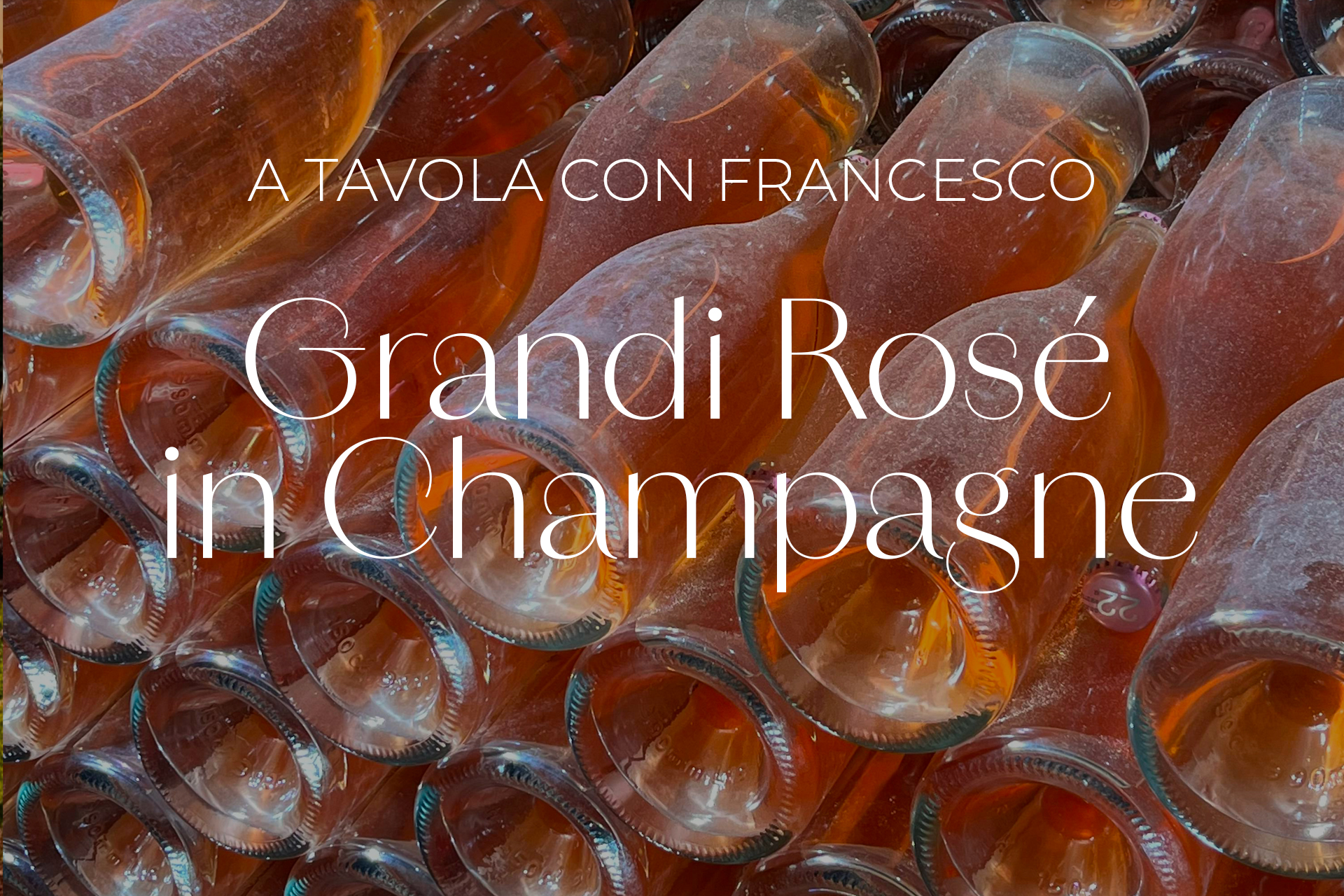 A Tavola con Francesco // Grandi Rosé in Champagne