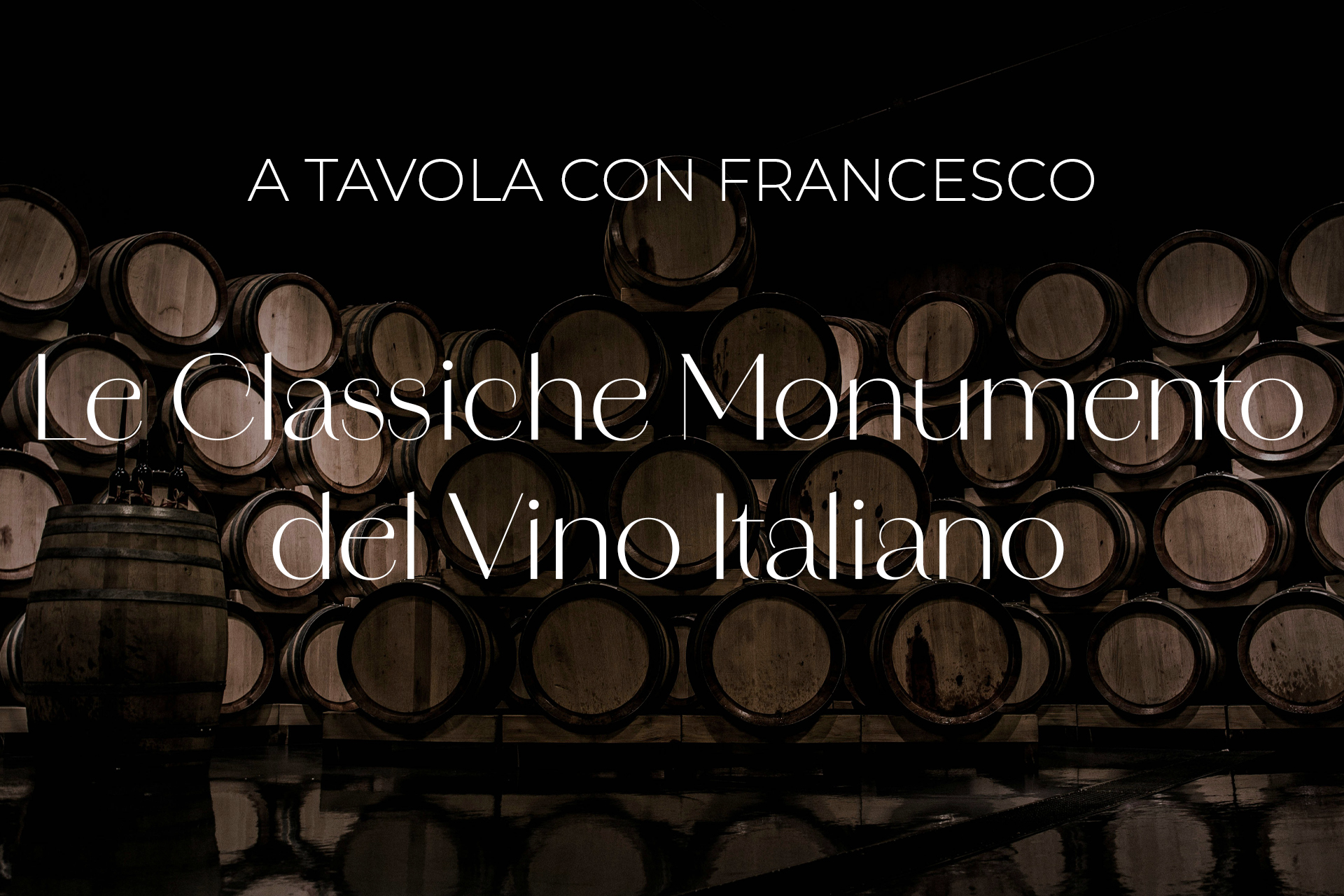 A tavola con Francesco - Le Classiche Monumento del Vino Italiano